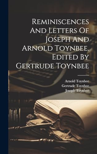 Stock image for Reminiscences And Letters Of Joseph And Arnold Toynbee. Edited By Gertrude Toynbee for sale by Ria Christie Collections