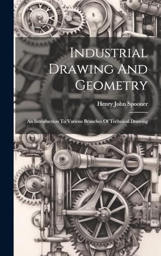 Imagen de archivo de Industrial Drawing And Geometry; An Introduction To Various Branches Of Technical Drawing a la venta por THE SAINT BOOKSTORE