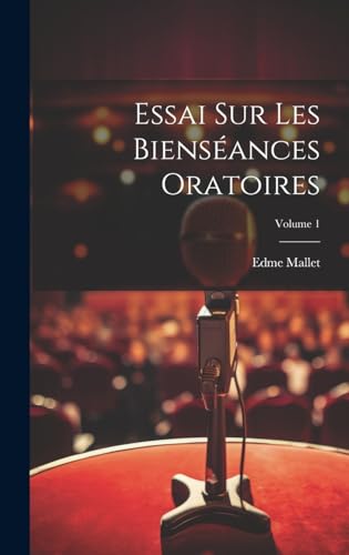 Beispielbild fr Essai Sur Les Biens?ances Oratoires; Volume 1 zum Verkauf von PBShop.store US