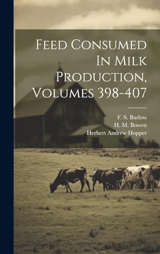 Beispielbild fr Feed Consumed In Milk Production, Volumes 398-407 zum Verkauf von PBShop.store US