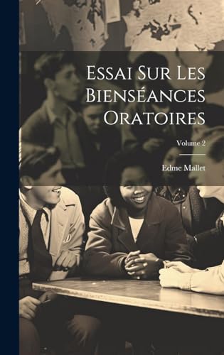 Beispielbild fr Essai Sur Les Biens?ances Oratoires; Volume 2 zum Verkauf von PBShop.store US