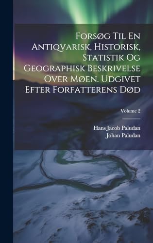 Stock image for Fors?g Til En Antiqvarisk, Historisk, Statistik Og Geographisk Beskrivelse Over M?en. Udgivet Efter Forfatterens D?d; Volume 2 for sale by PBShop.store US