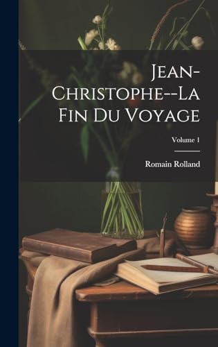 9781020213274: Jean-Christophe--La fin du voyage; Volume 1