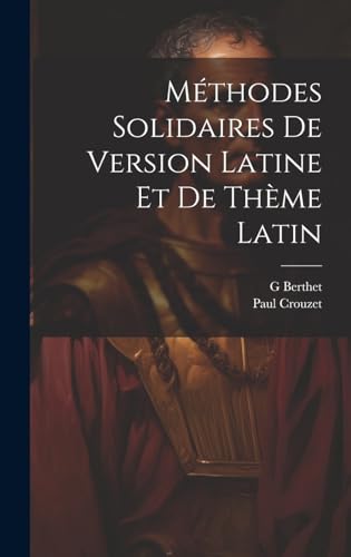 Beispielbild fr Mthodes Solidaires De Version Latine Et De Thme Latin (French Edition) zum Verkauf von Ria Christie Collections