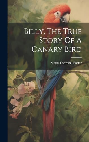 Stock image for Billy, The True Story Of A Canary Bird for sale by PBShop.store US