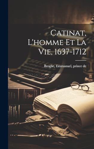 Stock image for Catinat, L'homme Et La Vie, 1637-1712 for sale by THE SAINT BOOKSTORE