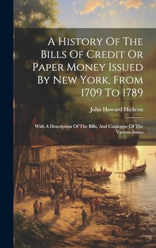 Stock image for A A History Of The Bills Of Credit Or Paper Money Issued By New York, From 1709 To 1789 for sale by PBShop.store US