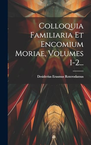 Stock image for Colloquia Familiaria Et Encomium Moriae, Volumes 1-2. for sale by PBShop.store US