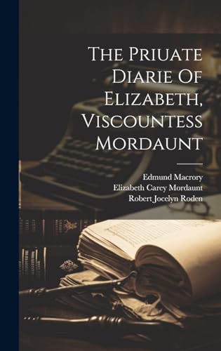 Imagen de archivo de The Priuate Diarie Of Elizabeth, Viscountess Mordaunt a la venta por THE SAINT BOOKSTORE