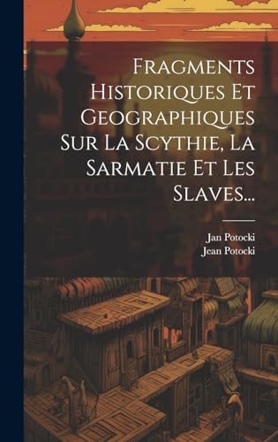 Beispielbild fr Fragments Historiques Et Geographiques Sur La Scythie, La Sarmatie Et Les Slaves. zum Verkauf von PBShop.store US