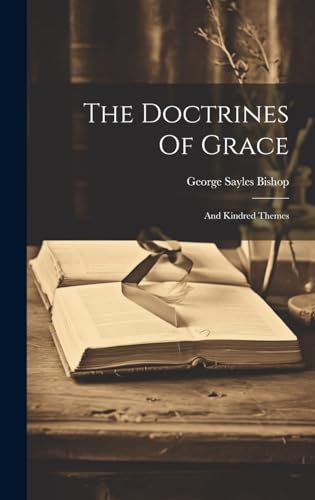 Stock image for The Doctrines Of Grace; And Kindred Themes for sale by THE SAINT BOOKSTORE