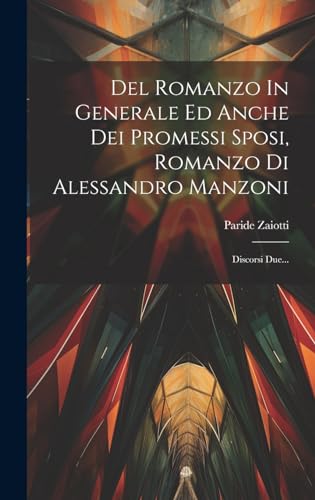 Stock image for Del Romanzo In Generale Ed Anche Dei Promessi Sposi, Romanzo Di Alessandro Manzoni for sale by PBShop.store US