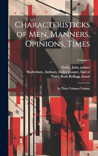 Stock image for Characteristicks of men, Manners, Opinions, Times: In Three Volumes Volume; Volume 1 for sale by THE SAINT BOOKSTORE