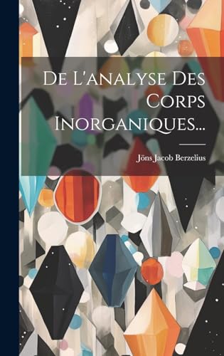 Stock image for De L'analyse Des Corps Inorganiques. for sale by PBShop.store US