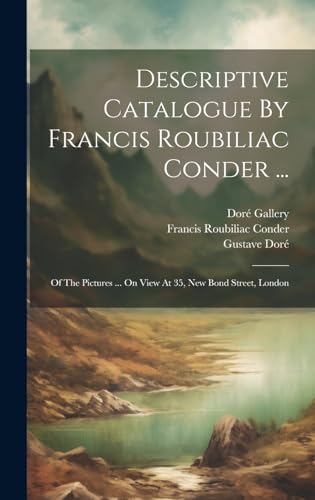 Imagen de archivo de Descriptive Catalogue By Francis Roubiliac Conder . a la venta por PBShop.store US