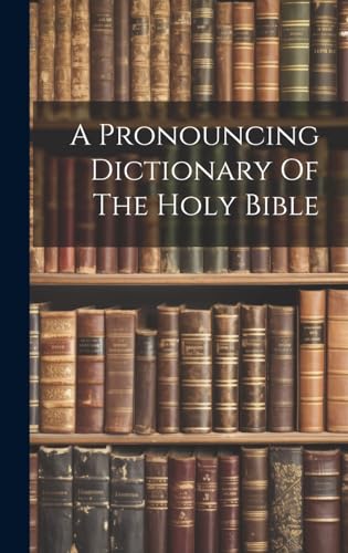 Stock image for A A Pronouncing Dictionary Of The Holy Bible for sale by PBShop.store US