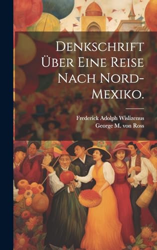 Imagen de archivo de Denkschrift ?ber eine Reise nach Nord-Mexiko. a la venta por PBShop.store US