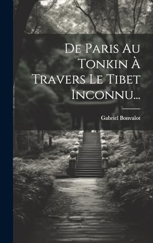 Stock image for De Paris Au Tonkin ? Travers Le Tibet Inconnu. for sale by PBShop.store US