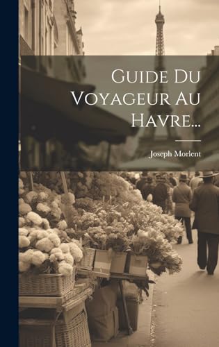 Beispielbild fr Guide Du Voyageur Au Havre. zum Verkauf von PBShop.store US