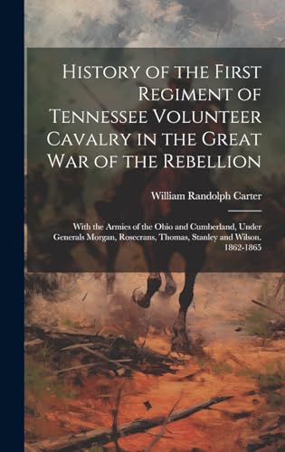Stock image for History of the First Regiment of Tennessee Volunteer Cavalry in the Great War of the Rebellion for sale by PBShop.store US