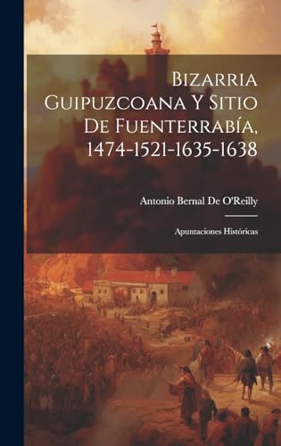 9781020241901: Bizarria Guipuzcoana Y Sitio De Fuenterraba, 1474-1521-1635-1638: Apuntaciones Histricas