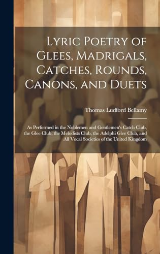 Stock image for Lyric Poetry of Glees, Madrigals, Catches, Rounds, Canons, and Duets for sale by PBShop.store US