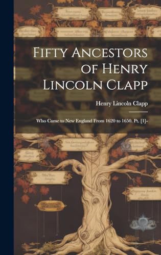Beispielbild fr Fifty Ancestors of Henry Lincoln Clapp zum Verkauf von PBShop.store US