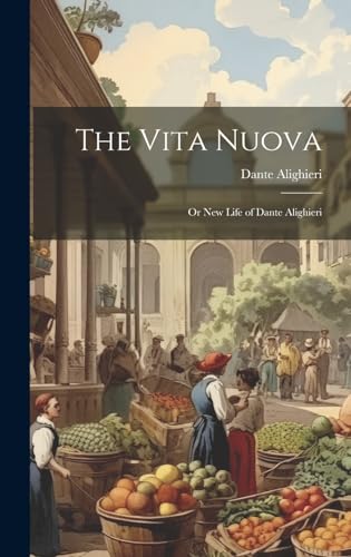 Stock image for The Vita Nuova: Or New Life of Dante Alighieri for sale by GreatBookPrices