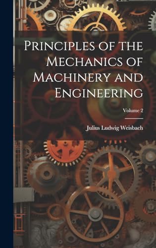 Stock image for Principles of the Mechanics of Machinery and Engineering; Volume 2 for sale by PBShop.store US