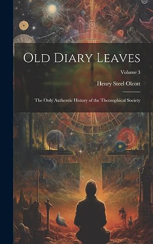 Stock image for Old Diary Leaves: The Only Authentic History of the Theosophical Society; Volume 3 for sale by THE SAINT BOOKSTORE