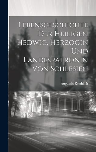Beispielbild fr Lebensgeschichte der heiligen Hedwig, Herzogin und Landespatronin von Schlesien (German Edition) zum Verkauf von Ria Christie Collections