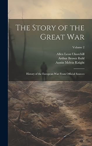 Stock image for The Story of the Great War: History of the European War From Official Sources; Volume 2 for sale by THE SAINT BOOKSTORE