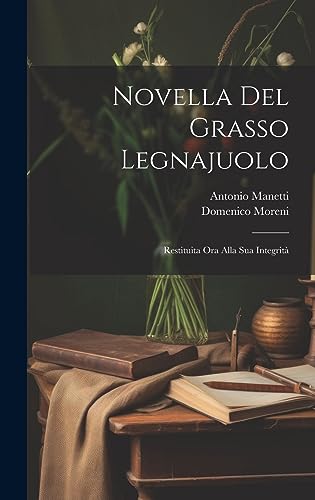 9781020257049: Novella Del Grasso Legnajuolo: Restituita Ora Alla Sua Integrit