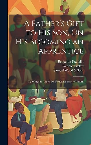 Stock image for A Father's Gift to His Son, On His Becoming an Apprentice for sale by PBShop.store US