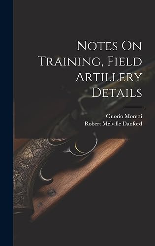 Imagen de archivo de Notes On Training, Field Artillery Details a la venta por THE SAINT BOOKSTORE