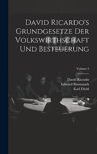 Stock image for David Ricardo's Grundgesetze Der Volkswirthschaft Und Besteuerung; Volume 2 (German Edition) for sale by Ria Christie Collections