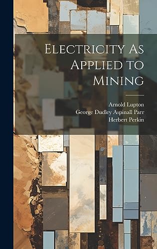 Stock image for Electricity As Applied to Mining for sale by Ria Christie Collections