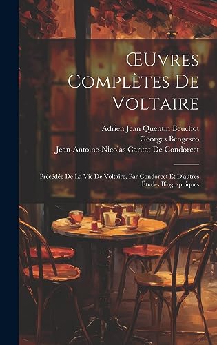 Stock image for OEuvres Compl tes De Voltaire: Pr c d e De La Vie De Voltaire, Par Condorcet Et D'autres  tudes Biographiques for sale by THE SAINT BOOKSTORE