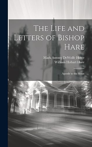 Stock image for The Life and Letters of Bishop Hare: Apostle to the Sioux for sale by THE SAINT BOOKSTORE