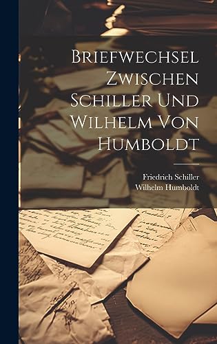 Stock image for Briefwechsel zwischen Schiller und Wilhelm von Humboldt (German Edition) for sale by ALLBOOKS1