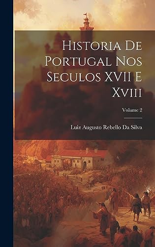 Imagen de archivo de Historia De Portugal Nos Seculos XVII E Xviii; Volume 2 a la venta por THE SAINT BOOKSTORE