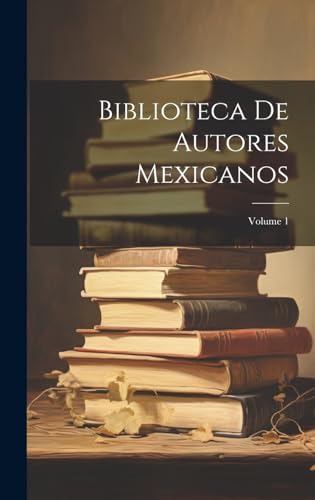 Stock image for Biblioteca De Autores Mexicanos; Volume 1 for sale by PBShop.store US