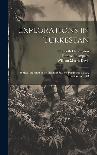 Stock image for Explorations in Turkestan: With an Account of the Basin of Eastern Persia and Sistan. Expedition of 1903 for sale by Ria Christie Collections