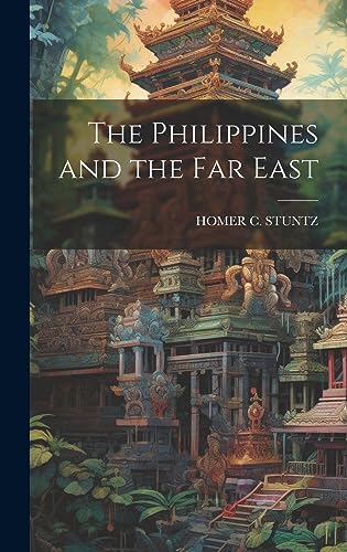 Imagen de archivo de The Philippines and the Far East a la venta por THE SAINT BOOKSTORE