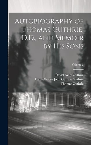Stock image for Autobiography of Thomas Guthrie, D.D., and Memoir by His Sons; Volume 2 for sale by ALLBOOKS1