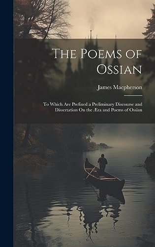9781020306242: The Poems of Ossian: To Which Are Prefixed a Preliminary Discourse and Dissertation On the ra and Poems of Ossian