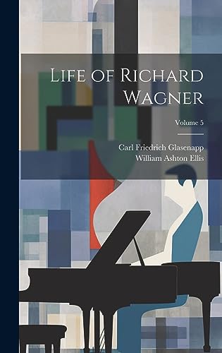 Imagen de archivo de Life of Richard Wagner; Volume 5 a la venta por Ria Christie Collections