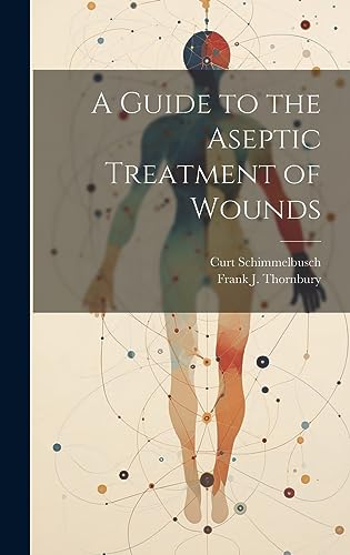 Imagen de archivo de A Guide to the Aseptic Treatment of Wounds a la venta por GreatBookPrices