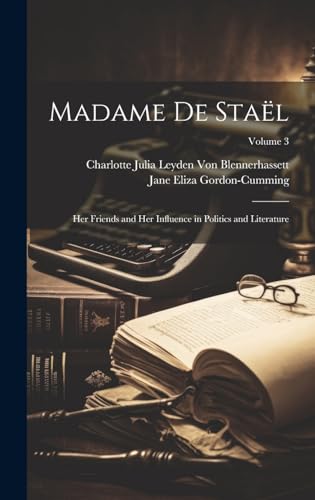 Stock image for Madame De Staël: Her Friends and Her Influence in Politics and Literature; Volume 3 for sale by THE SAINT BOOKSTORE