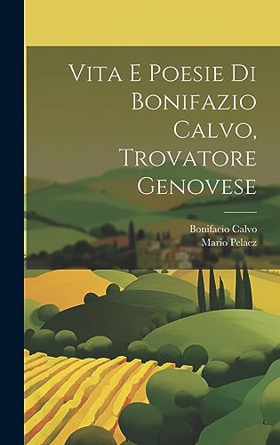 Stock image for Vita E Poesie Di Bonifazio Calvo, Trovatore Genovese for sale by THE SAINT BOOKSTORE